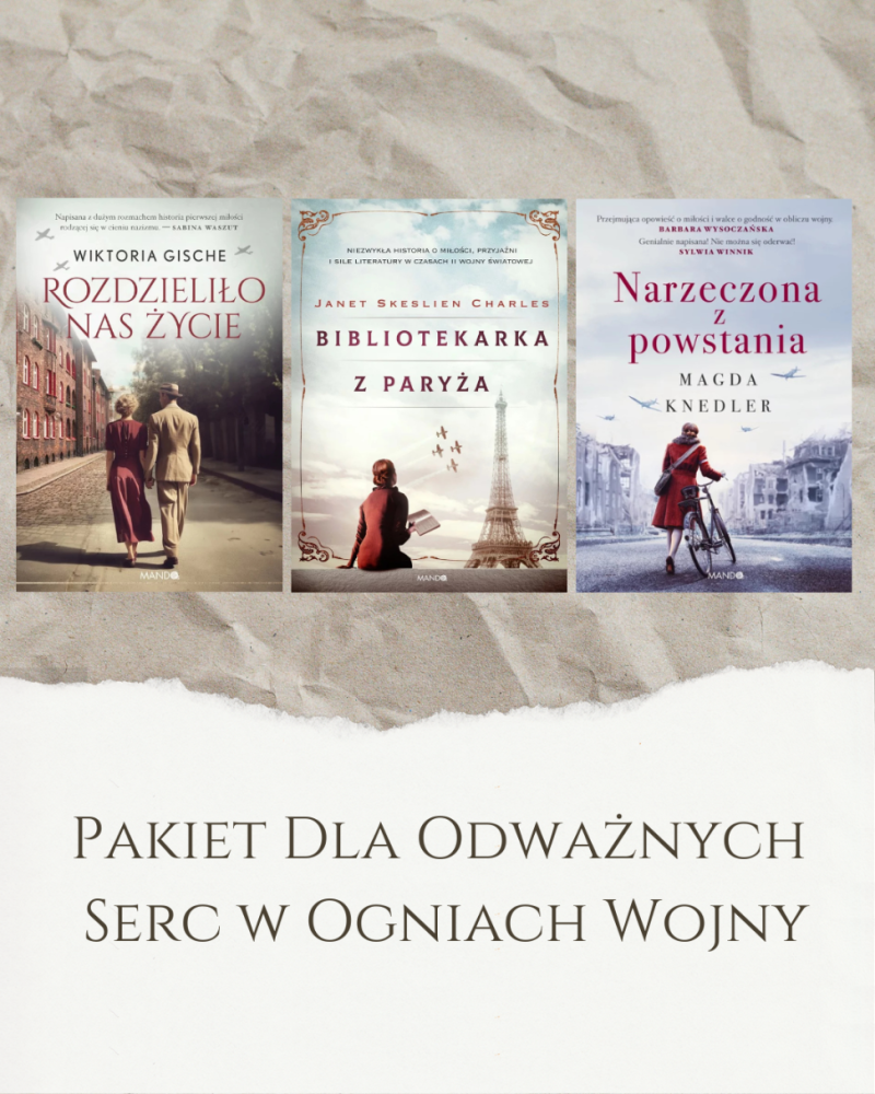 Bibliotekarka z Paryża + Narzeczona z powstania + Rozdzieliło nas życie - Pakiet Dla Odważnych Serc w Ogniach Wojny